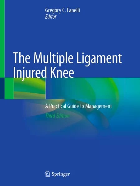 The Multiple Ligament Injured Knee. A Practical Guide to Management