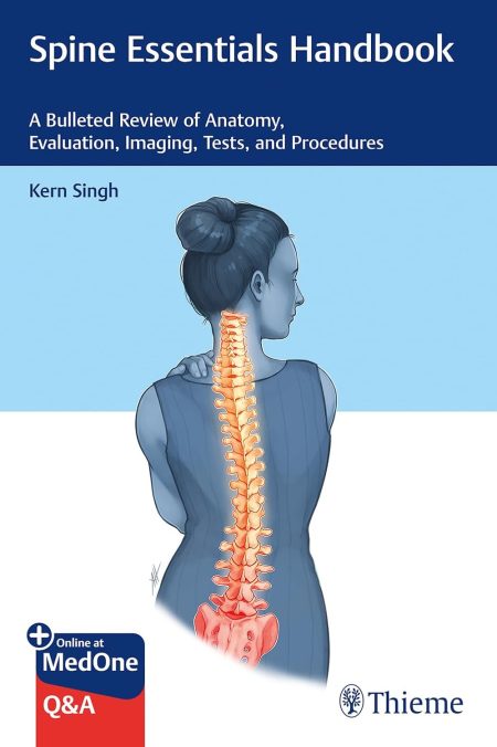 Spine Essentials Handbook. A Bulleted Review of Anatomy, Evaluation, Imaging, Tests, and Procedures