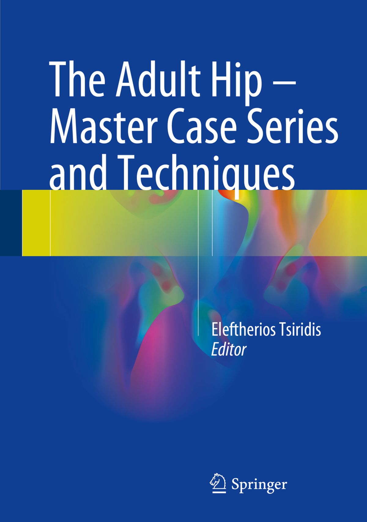 The Adult Hip - Master Case Series and Techniques (hardcover)