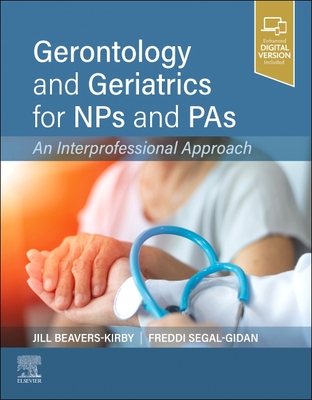 Gerontology and Geriatrics for NPs and PAs, 1st Edition. An Interprofessional Approach