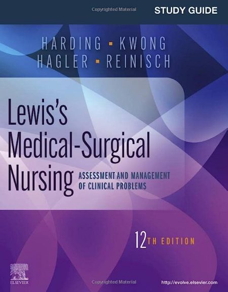 Study Guide for Lewis's Medical-Surgical Nursing, 12th Edition Assessment and Management of Clinical Problems