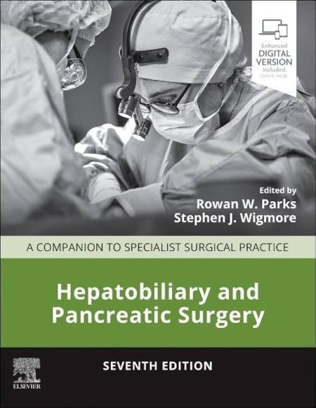Hepatobiliary and Pancreatic Surgery, 7th Edition. A Companion to Specialist Surgical Practice