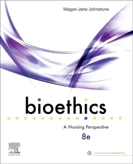 Bioethics, 8th Edition. A Nursing Perspective