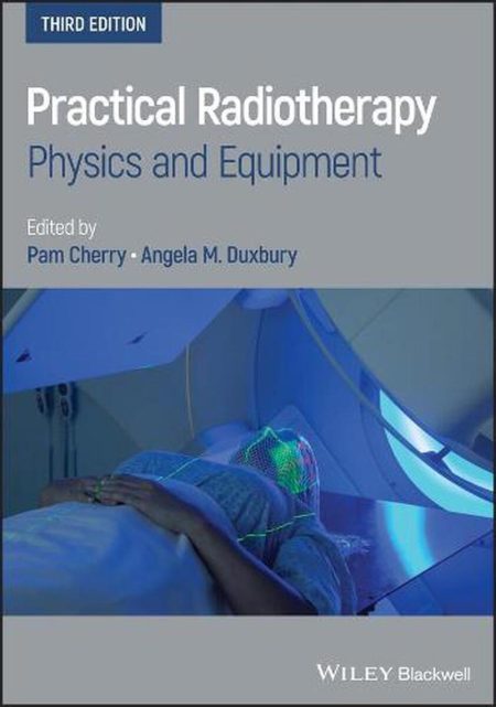 Practical Radiotherapy: Physics and Equipment, 3rd Edition