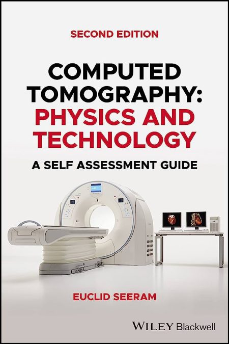 Computed Tomography: Physics and Technology. A Self Assessment Guide, 2nd Edition