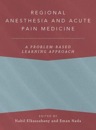 Regional Anesthesia and Acute Pain Medicine. A Problem-Based Learning Approach