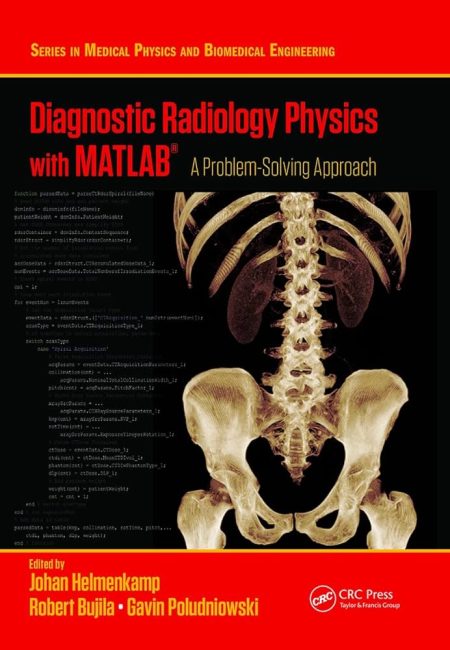 Diagnostic Radiology Physics with MATLAB®. A Problem-Solving Approach 1st Edition