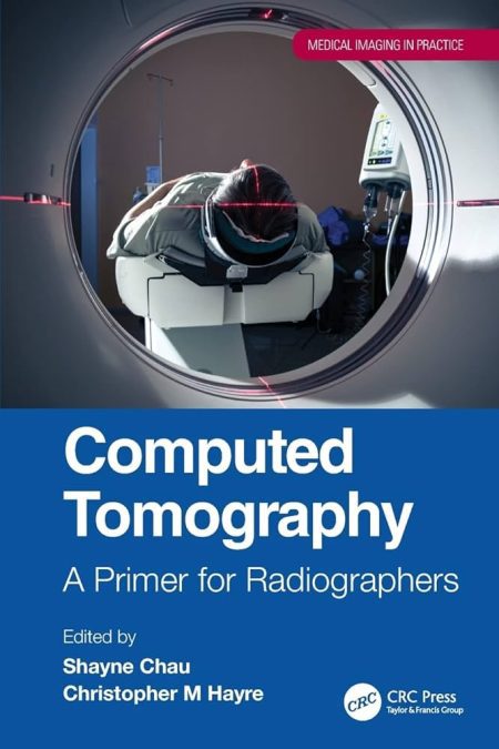 Computed Tomography. A Primer for Radiographers 1st Edition