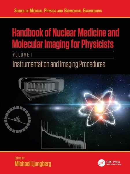 Handbook of Nuclear Medicine and Molecular Imaging for Physicists. Instrumentation and Imaging Procedures, Volume I 1st Edition
