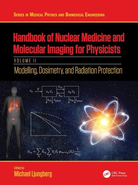 Handbook of Nuclear Medicine and Molecular Imaging for Physicists. Modelling, Dosimetry and Radiation Protection, Volume II 1st Edition