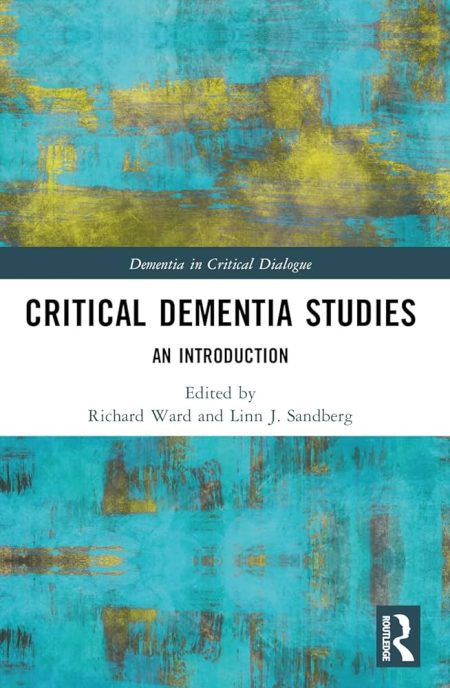 Critical Dementia Studies An Introduction 1st Edition