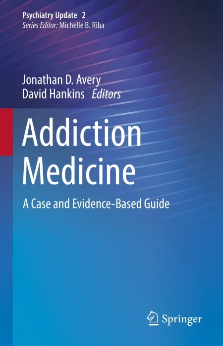 Addiction Medicine. A Case and Evidence-Based Guide