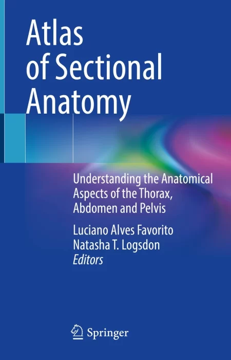 Atlas of Sectional Anatomy. Understanding the Anatomical Aspects of the Thorax, Abdomen and Pelvis