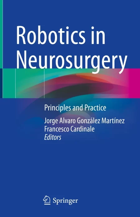 Robotics in Neurosurgery. Principles and Practice