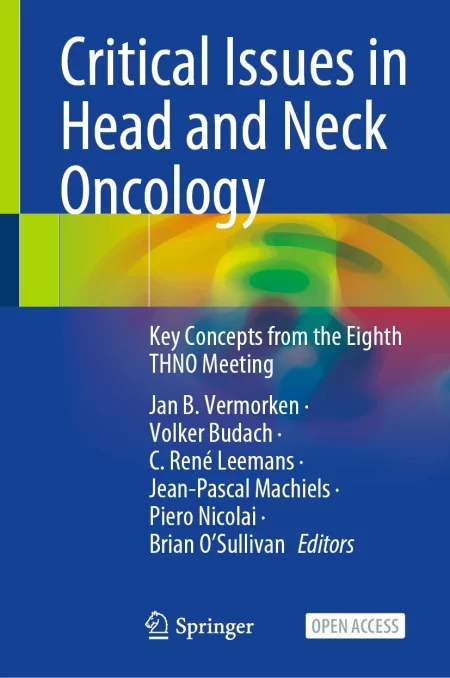 Critical Issues in Head and Neck Oncology. Key Concepts from the Eighth THNO Meeting