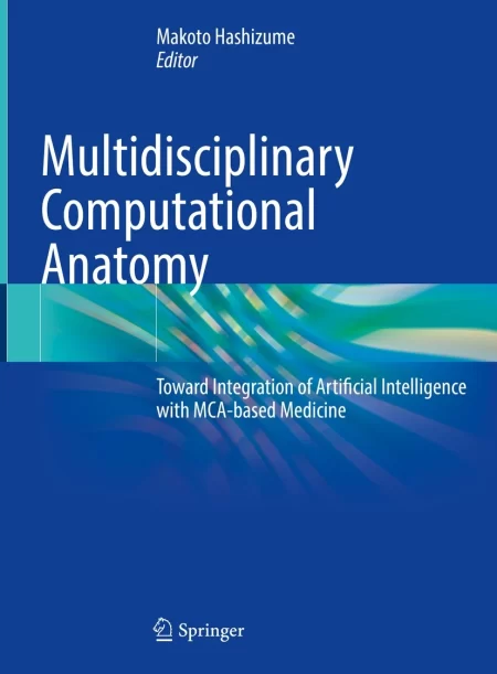 Multidisciplinary Computational Anatomy. Toward Integration of Artificial Intelligence with MCA-based Medicine