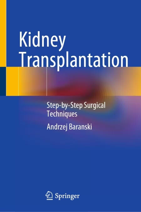 Kidney Transplantation. Step-by-Step Surgical Techniques