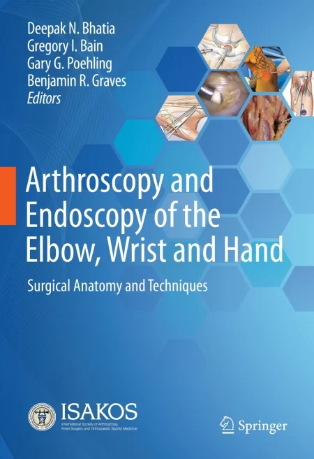 Arthroscopy and Endoscopy of the Elbow, Wrist and Hand. Surgical Anatomy and Techniques