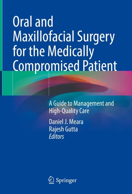 Oral and Maxillofacial Surgery for the Medically Compromised Patient. A Guide to Management and High-Quality Care