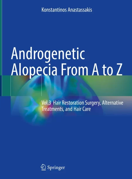 Androgenetic Alopecia From A to Z  Vol.3 Hair Restoration Surgery, Alternative Treatments, and Hair Care
