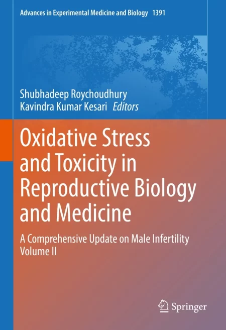 Oxidative Stress and Toxicity in Reproductive Biology and Medicine. A Comprehensive Update on Male Infertility Volume II