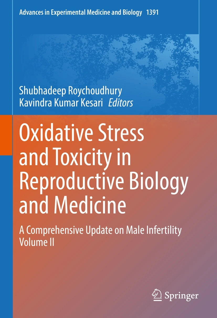 Oxidative Stress and Toxicity in Reproductive Biology and Medicine. A Comprehensive Update on Male Infertility Volume II