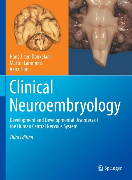 Clinical Neuroembryology. Development and Developmental Disorders of the Human Central Nervous System