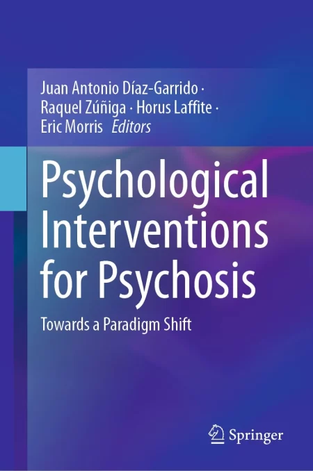 Psychological Interventions for Psychosis. Towards a Paradigm Shift