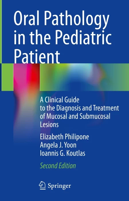 Oral Pathology in the Pediatric Patient. A Clinical Guide to the Diagnosis and Treatment of Mucosal and Submucosal Lesions