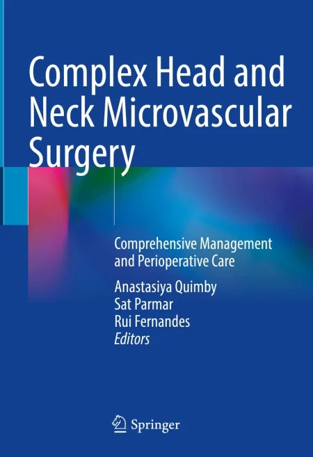 Complex Head and Neck Microvascular Surgery. Comprehensive Management and Perioperative Care