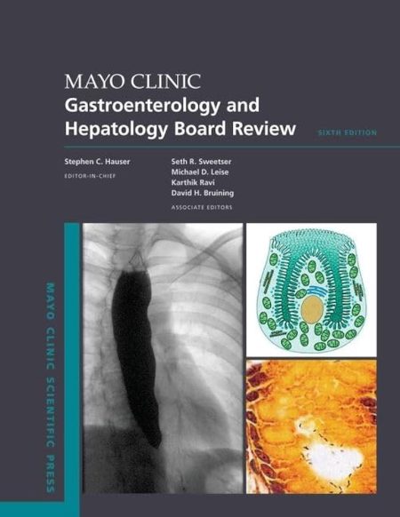 Mayo Clinic Gastroenterology and Hepatology Board Review Sixth Edition