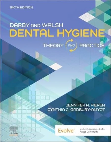 Darby & Walsh Dental Hygiene, 6th Edition. Theory and Practice
