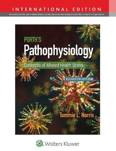 Porth's Pathophysiology Concepts of Altered Health States, 11th Edition, International Edition