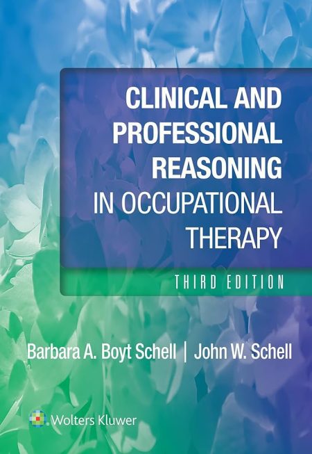 Schell's Clinical and Professional Reasoning in Occupational Therapy, 3rd Edition