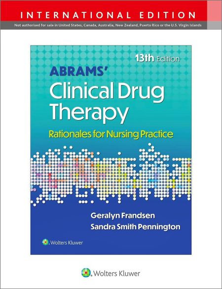 Abrams’ Clinical Drug Therapy: Rationales for Nursing Practice, 13th Edition