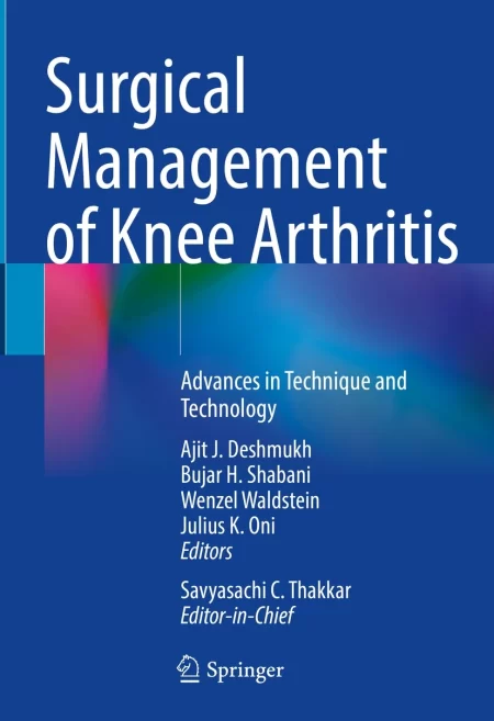 Surgical Management of Knee Arthritis. Advances in Technique and Technology