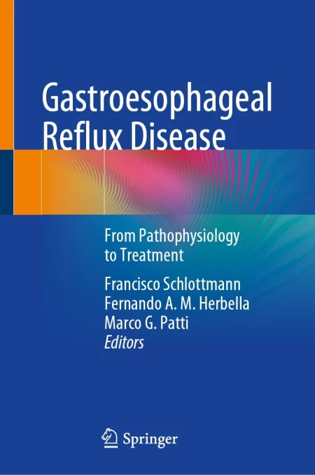 Gastroesophageal Reflux Disease From Pathophysiology to Treatment