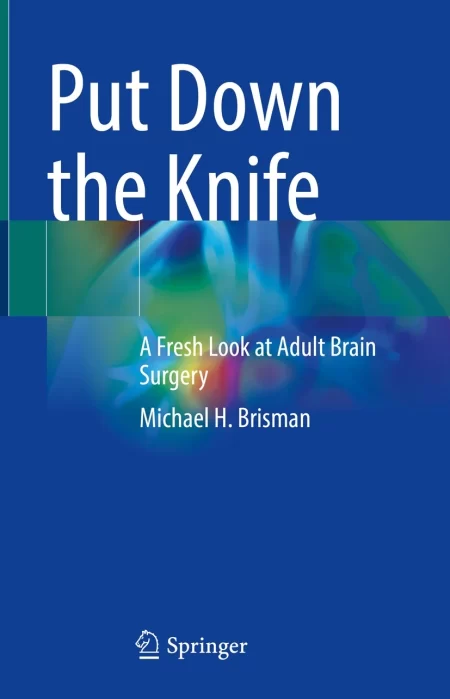 Put Down the Knife. A Fresh Look at Adult Brain Surgery