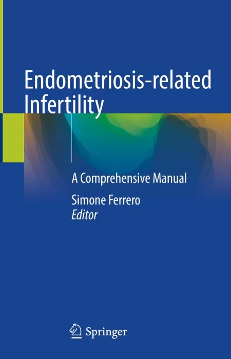 Endometriosis-related Infertility. A Comprehensive Manual