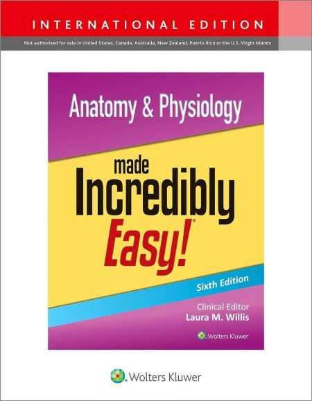 Anatomy & Physiology Made Incredibly Easy! 6th Edition, International Edition