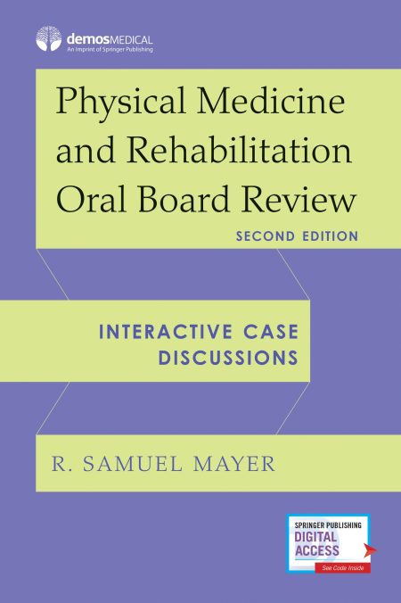 Physical Medicine and Rehabilitation Oral Board Review 2nd Edition