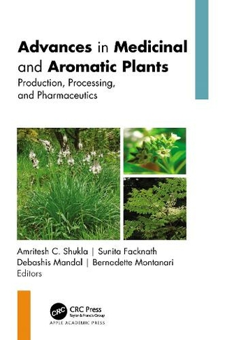 Advances in Medicinal and Aromatic Plants. Production, Processing, and Pharmaceutics, 2-volume set