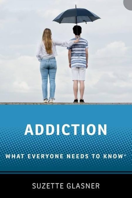 Addiction What Everyone Needs to Know™