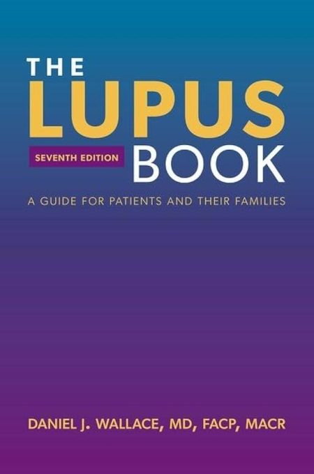 The Lupus Book. A Guide for Patients and Their Families Seventh Edition