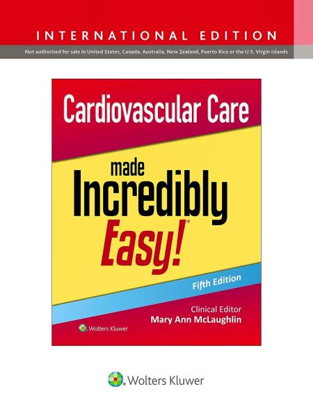 Cardiovascular Care Made Incredibly Easy! Fifth edition, International Edition