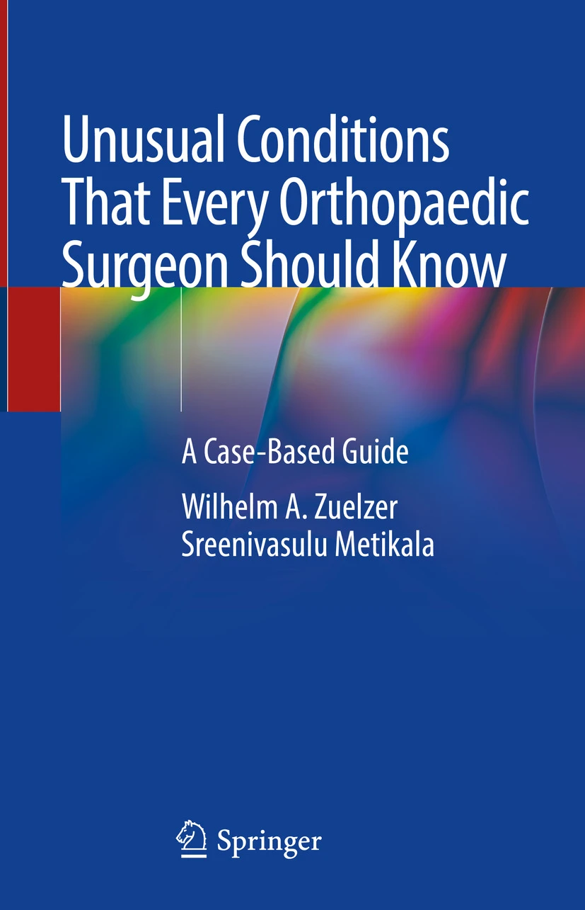 Unusual Conditions That Every Orthopaedic Surgeon Should Know. A Case-Based Guide