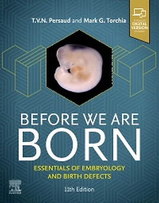 Before We Are Born, 11th Edition. Essentials of Embryology and Birth Defects