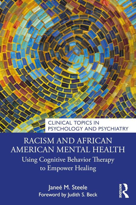 Racism and African American Mental Health. Using Cognitive Behavior Therapy to Empower Healing