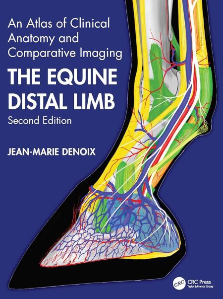 The Equine Distal Limb. An Atlas of Clinical Anatomy and Comparative Imaging 2nd Edition