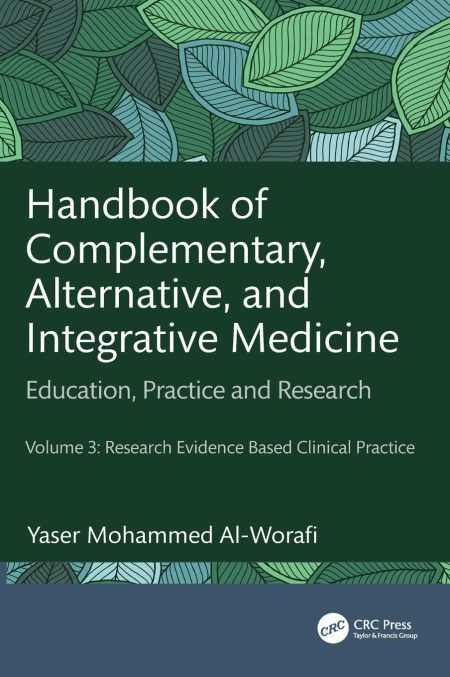 Handbook of Complementary, Alternative, and Integrative Medicine. Education, Practice, and Research Volume 3: Research Evidence Based Clinical Practice